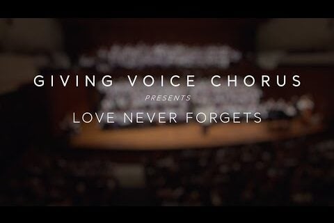 Giving Voice Chorus: Love Never Forgets