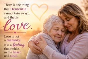 Love is a feeling that dementia cannot take away.