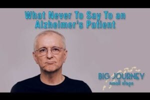 What not to say to an Alzheimer's patient.